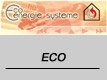 References - Eco Energy Systems - 2001 to 2005
A very innovative enterprise on the way to economical success. They change for this from expensive advertising in the print medias onto our highly efficient Internet advertising.